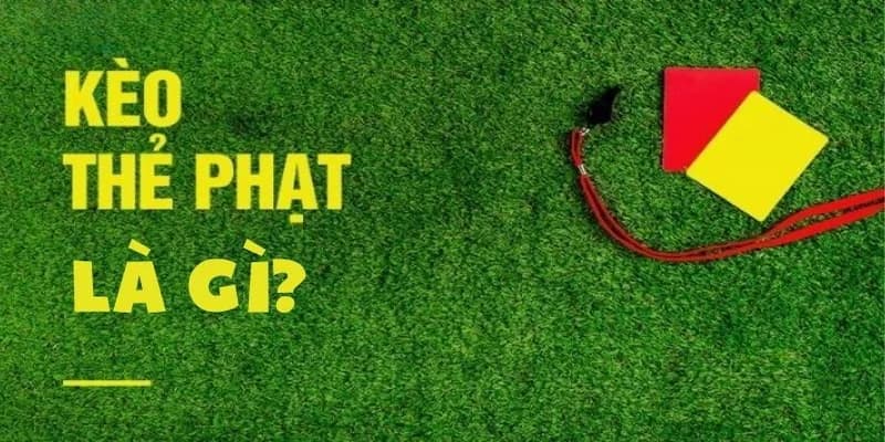 Kèo thẻ phạt Bongvip - Cơ hội cược thú vị cho tín đồ bóng đá